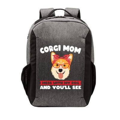 Corgi Mom Mess With My Dog Corgi Mom Gift Vector Backpack