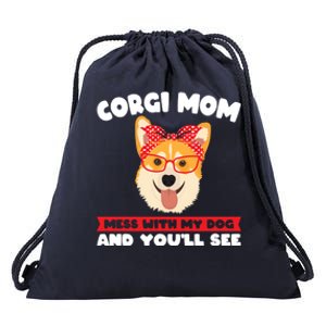 Corgi Mom Mess With My Dog Corgi Mom Gift Drawstring Bag