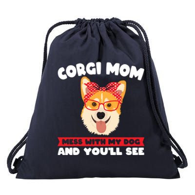 Corgi Mom Mess With My Dog Corgi Mom Gift Drawstring Bag