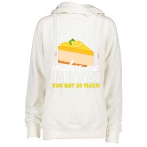 Cheesecake Makes Me Happy Cheese Cake Dessert Great Gift Womens Funnel Neck Pullover Hood