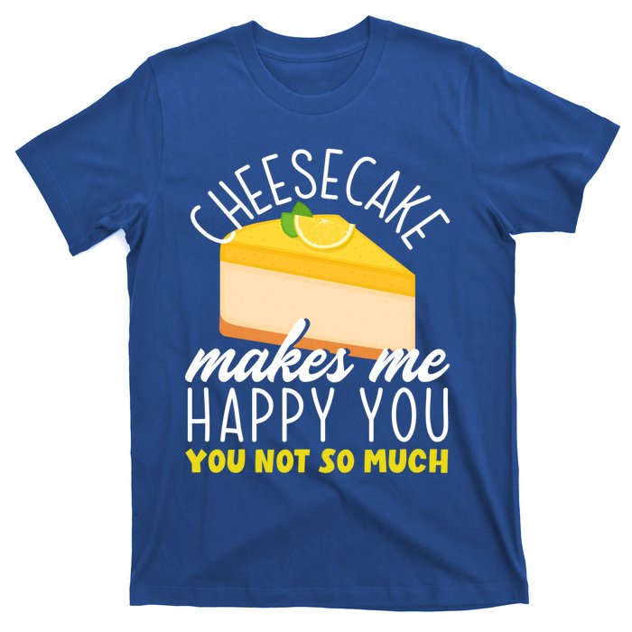 Cheesecake Makes Me Happy Cheese Cake Dessert Great Gift T-Shirt