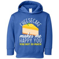 Cheesecake Makes Me Happy Cheese Cake Dessert Great Gift Toddler Hoodie