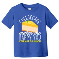 Cheesecake Makes Me Happy Cheese Cake Dessert Great Gift Toddler T-Shirt