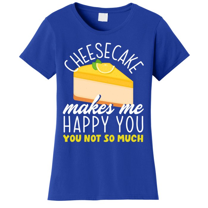 Cheesecake Makes Me Happy Cheese Cake Dessert Great Gift Women's T-Shirt