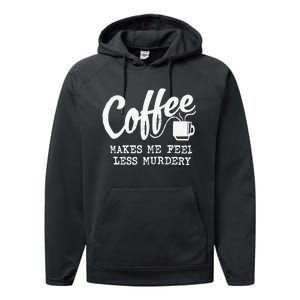 Coffee Makes Me Feel Less Murdery Performance Fleece Hoodie