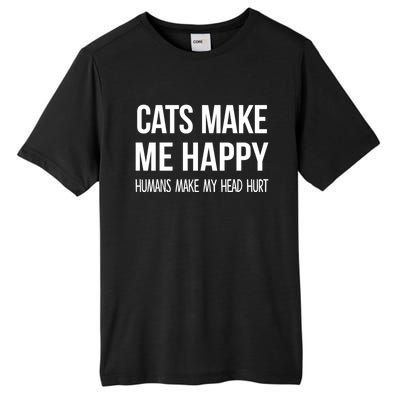 Cats Make Me Happy Hu Make My Head Hurt Gift Tall Fusion ChromaSoft Performance T-Shirt