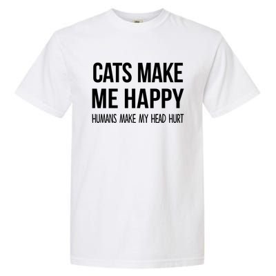 Cats Make Me Happy Hu Make My Head Hurt Gift Garment-Dyed Heavyweight T-Shirt