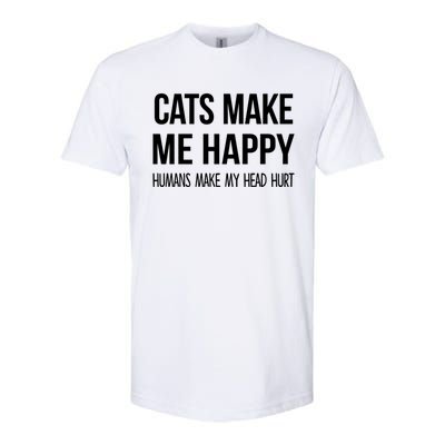 Cats Make Me Happy Hu Make My Head Hurt Gift Softstyle CVC T-Shirt