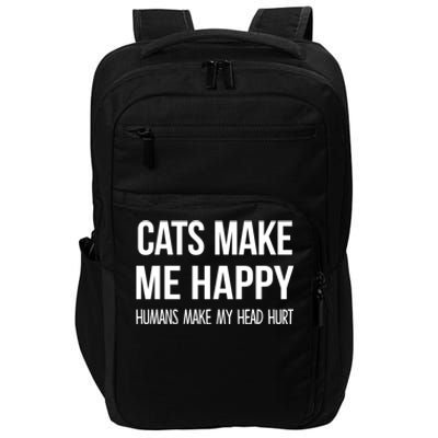 Cats Make Me Happy Hu Make My Head Hurt Gift Impact Tech Backpack