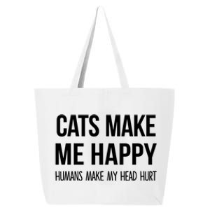 Cats Make Me Happy Hu Make My Head Hurt Gift 25L Jumbo Tote