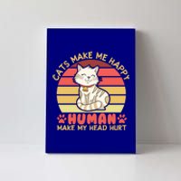 Cats Make Me Happy Hu Make My Head Hurt Cute Gift Canvas