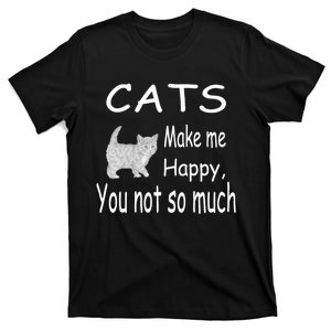 Cats Make Me Happy You Not So Much T-Shirt