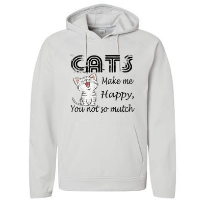 Cats Make Me Happy You Not So Much Performance Fleece Hoodie