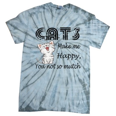 Cats Make Me Happy You Not So Much Tie-Dye T-Shirt