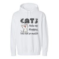 Cats Make Me Happy You Not So Much Garment-Dyed Fleece Hoodie