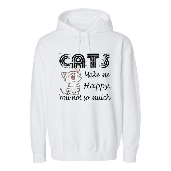 Cats Make Me Happy You Not So Much Garment-Dyed Fleece Hoodie