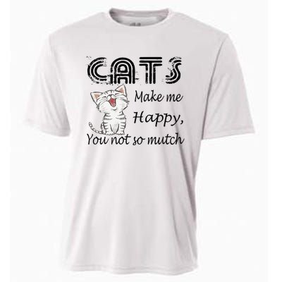 Cats Make Me Happy You Not So Much Cooling Performance Crew T-Shirt