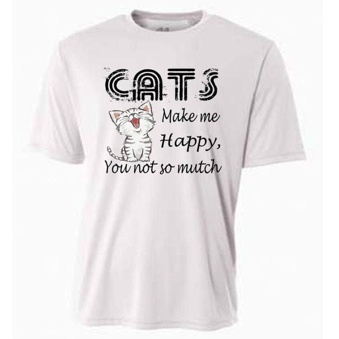 Cats Make Me Happy You Not So Much Cooling Performance Crew T-Shirt