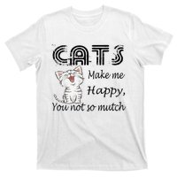 Cats Make Me Happy You Not So Much T-Shirt