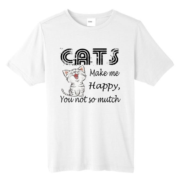 Cats Make Me Happy You Not So Much Tall Fusion ChromaSoft Performance T-Shirt