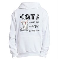 Cats Make Me Happy You Not So Much Urban Pullover Hoodie