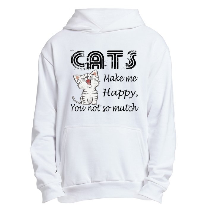 Cats Make Me Happy You Not So Much Urban Pullover Hoodie