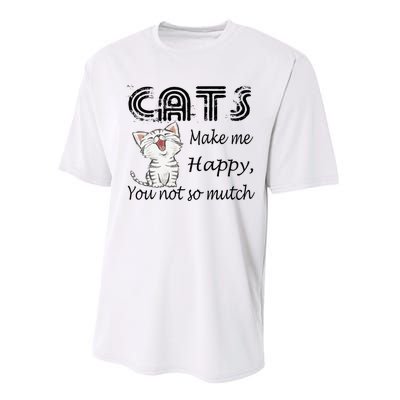 Cats Make Me Happy You Not So Much Performance Sprint T-Shirt