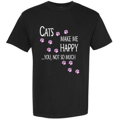 Cats Make Me Happy You Not So Much Garment-Dyed Heavyweight T-Shirt