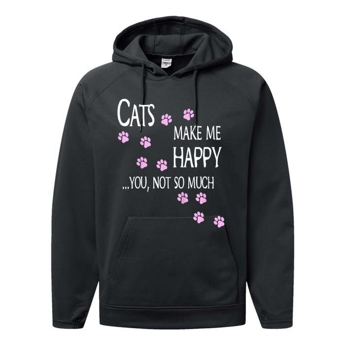 Cats Make Me Happy You Not So Much Performance Fleece Hoodie