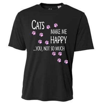 Cats Make Me Happy You Not So Much Cooling Performance Crew T-Shirt