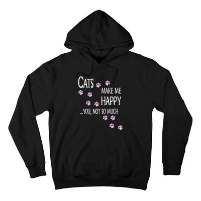 Cats Make Me Happy You Not So Much Hoodie