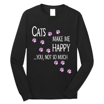 Cats Make Me Happy You Not So Much Long Sleeve Shirt