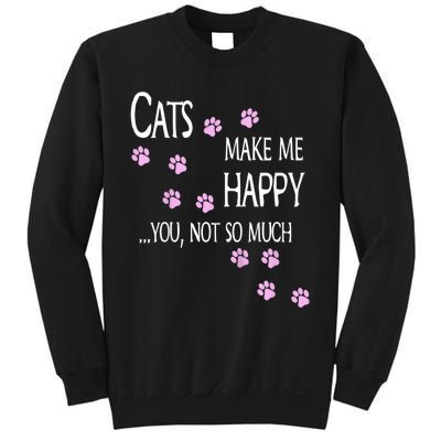 Cats Make Me Happy You Not So Much Sweatshirt