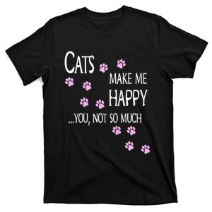 Cats Make Me Happy You Not So Much T-Shirt