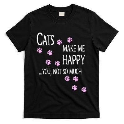 Cats Make Me Happy You Not So Much T-Shirt