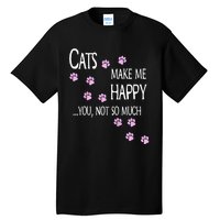 Cats Make Me Happy You Not So Much Tall T-Shirt