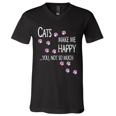 Cats Make Me Happy You Not So Much V-Neck T-Shirt