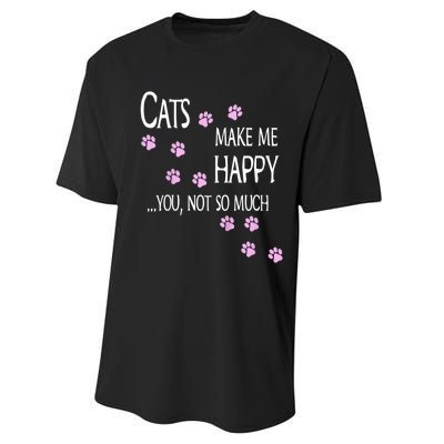 Cats Make Me Happy You Not So Much Performance Sprint T-Shirt