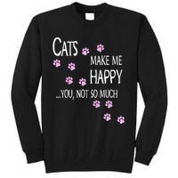 Cats Make Me Happy You Not So Much Tall Sweatshirt