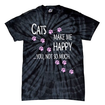 Cats Make Me Happy You Not So Much Tie-Dye T-Shirt