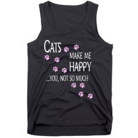 Cats Make Me Happy You Not So Much Tank Top