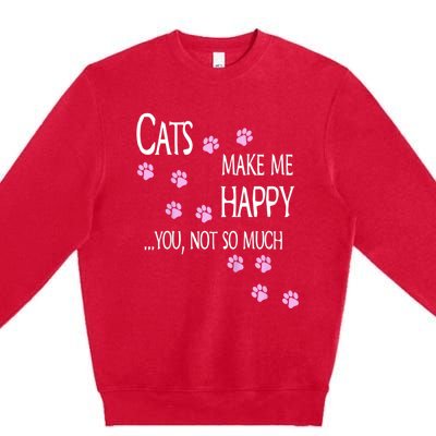 Cats Make Me Happy You Not So Much Premium Crewneck Sweatshirt