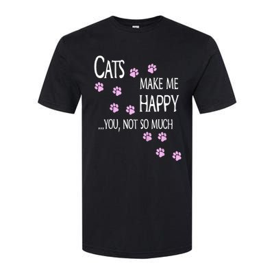 Cats Make Me Happy You Not So Much Softstyle CVC T-Shirt