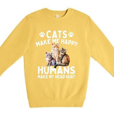 Cats Make Me Happy Humans Make My Head Hurt Cat Lover Premium Crewneck Sweatshirt