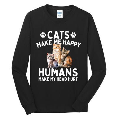 Cats Make Me Happy Humans Make My Head Hurt Cat Lover Tall Long Sleeve T-Shirt