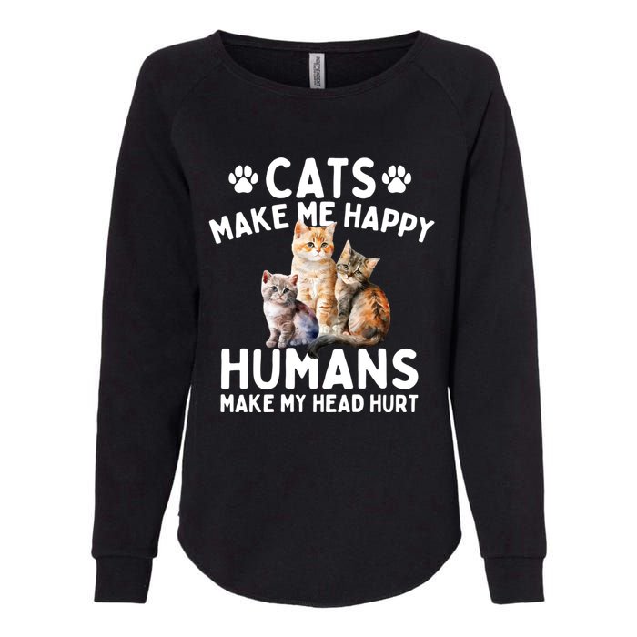 Cats Make Me Happy Humans Make My Head Hurt Cat Lover Womens California Wash Sweatshirt