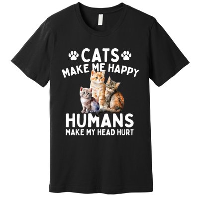 Cats Make Me Happy Humans Make My Head Hurt Cat Lover Premium T-Shirt