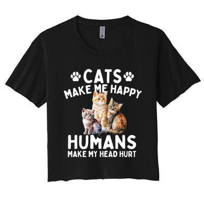 Cats Make Me Happy Humans Make My Head Hurt Cat Lover Women's Crop Top Tee