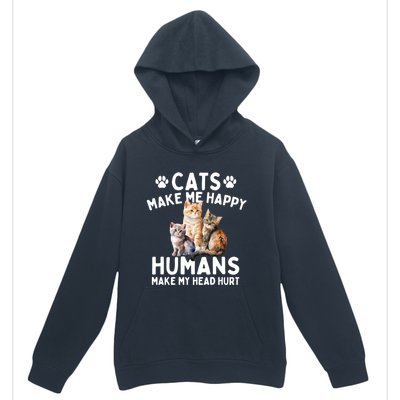 Cats Make Me Happy Humans Make My Head Hurt Cat Lover Urban Pullover Hoodie