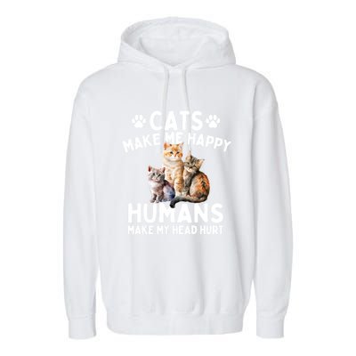 Cats Make Me Happy Humans Make My Head Hurt Cat Lover Garment-Dyed Fleece Hoodie